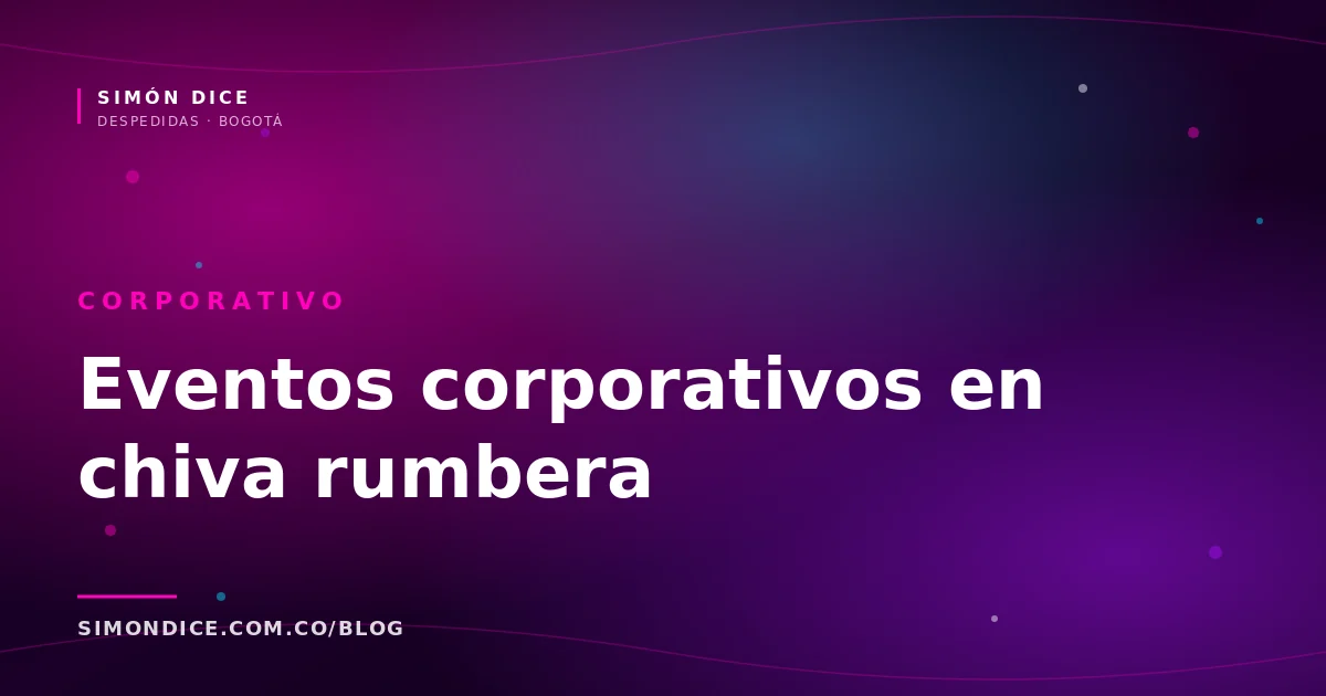 Cómo planear un evento empresarial en chiva rumbera en Bogotá