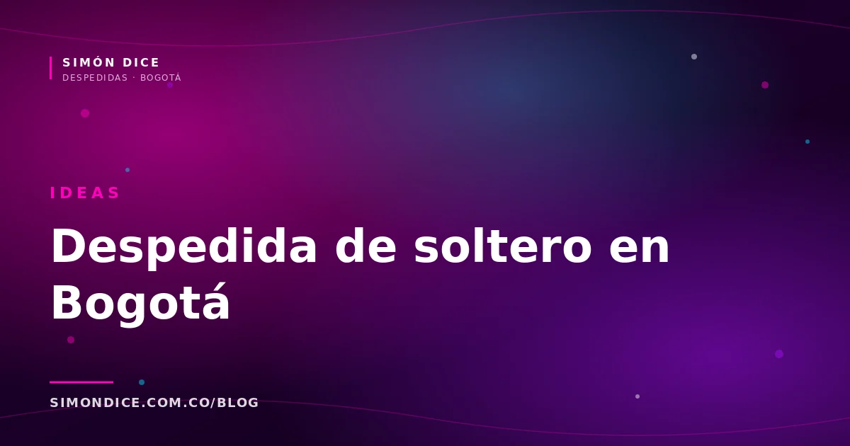 Ideas para despedida de soltero en Bogotá