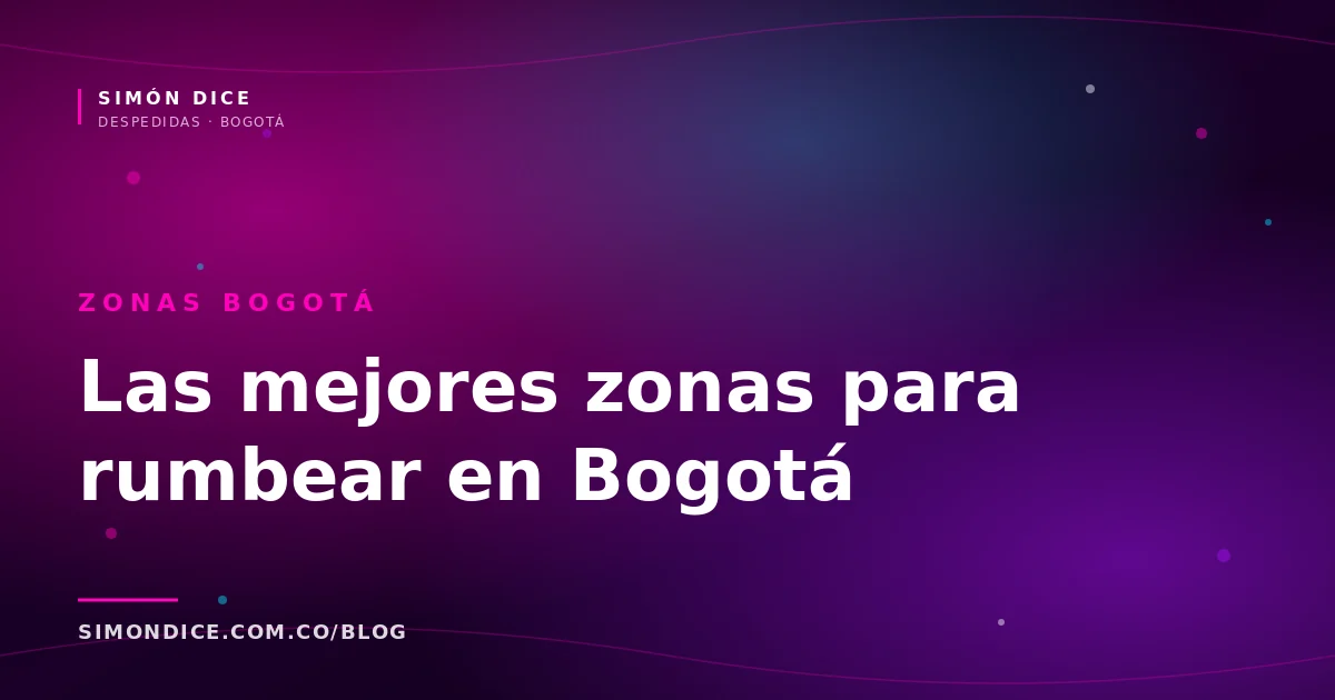 Mejores zonas para rumbear en Bogotá según tipo de despedida