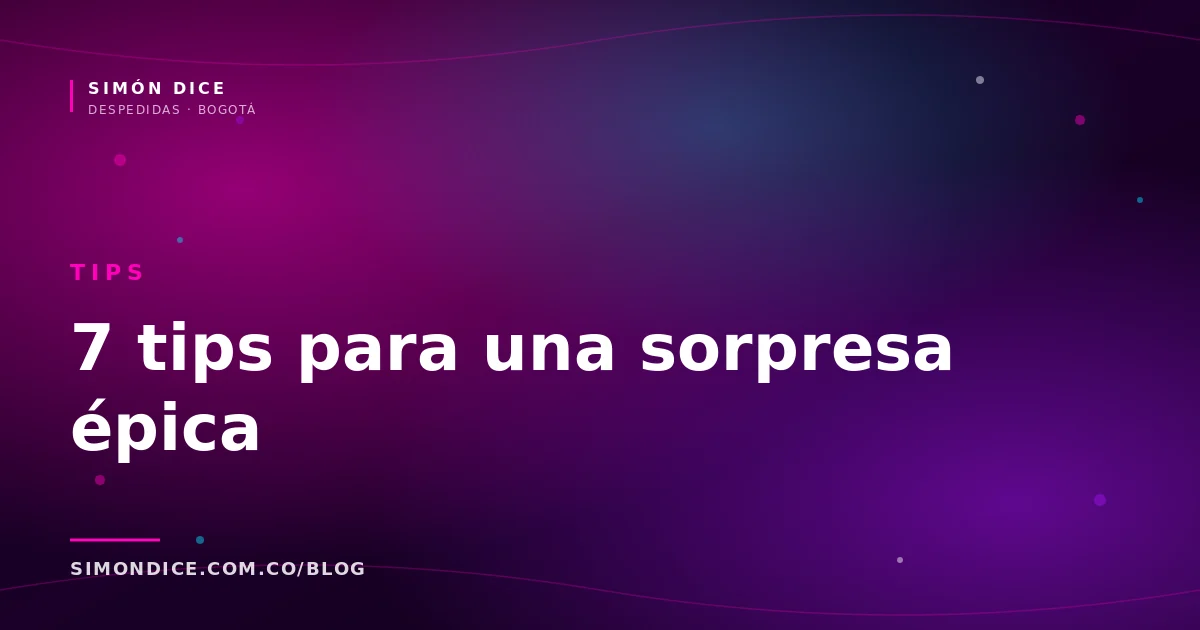 7 tips para una sorpresa de despedida épica